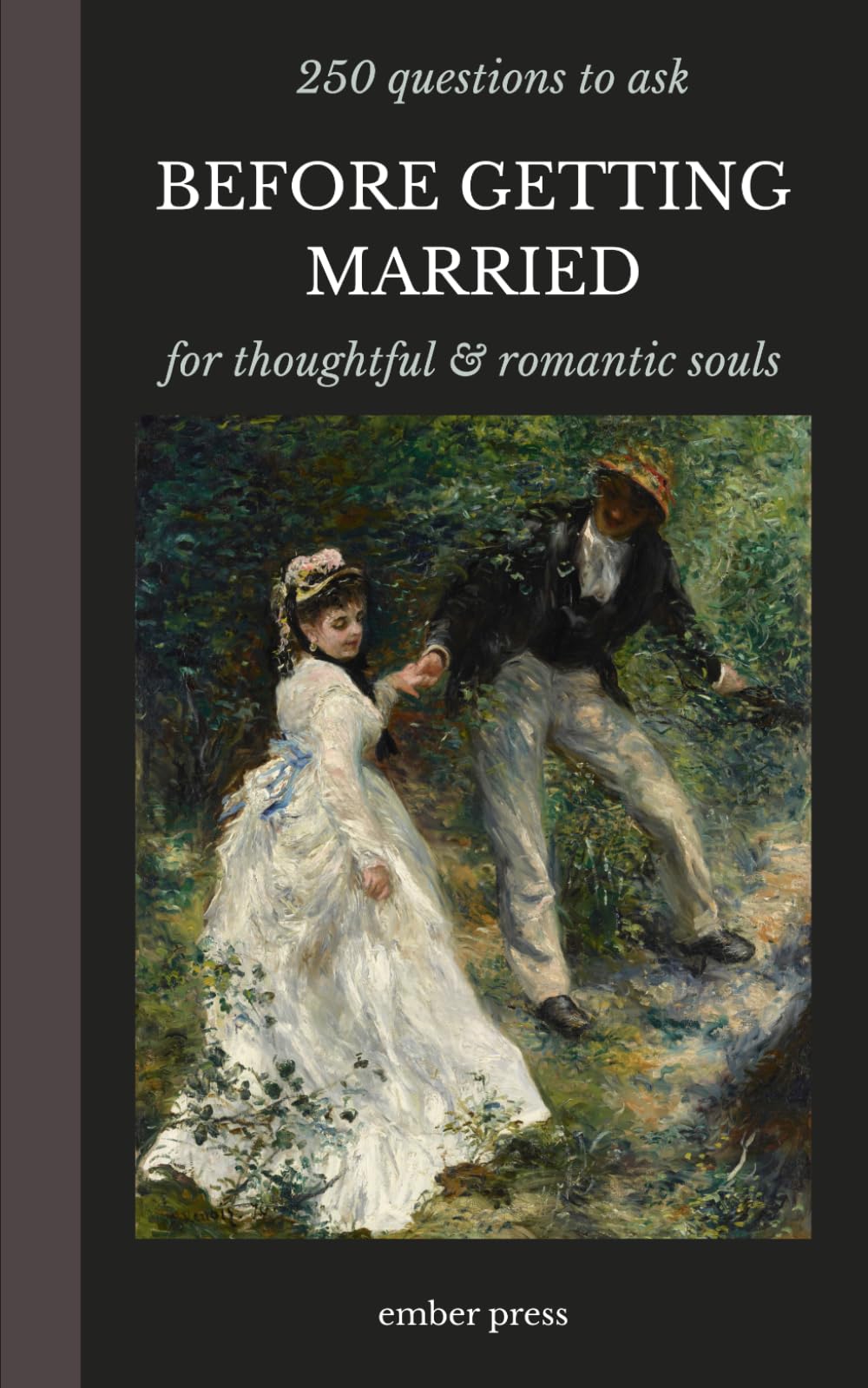 250 Questions To Ask Before Marriage: For Thoughtful & Romantic Souls: A Couple’s Guided Workbook Journal for Deep Conversations, Relationship ... and Building a Strong, Lasting Marriage