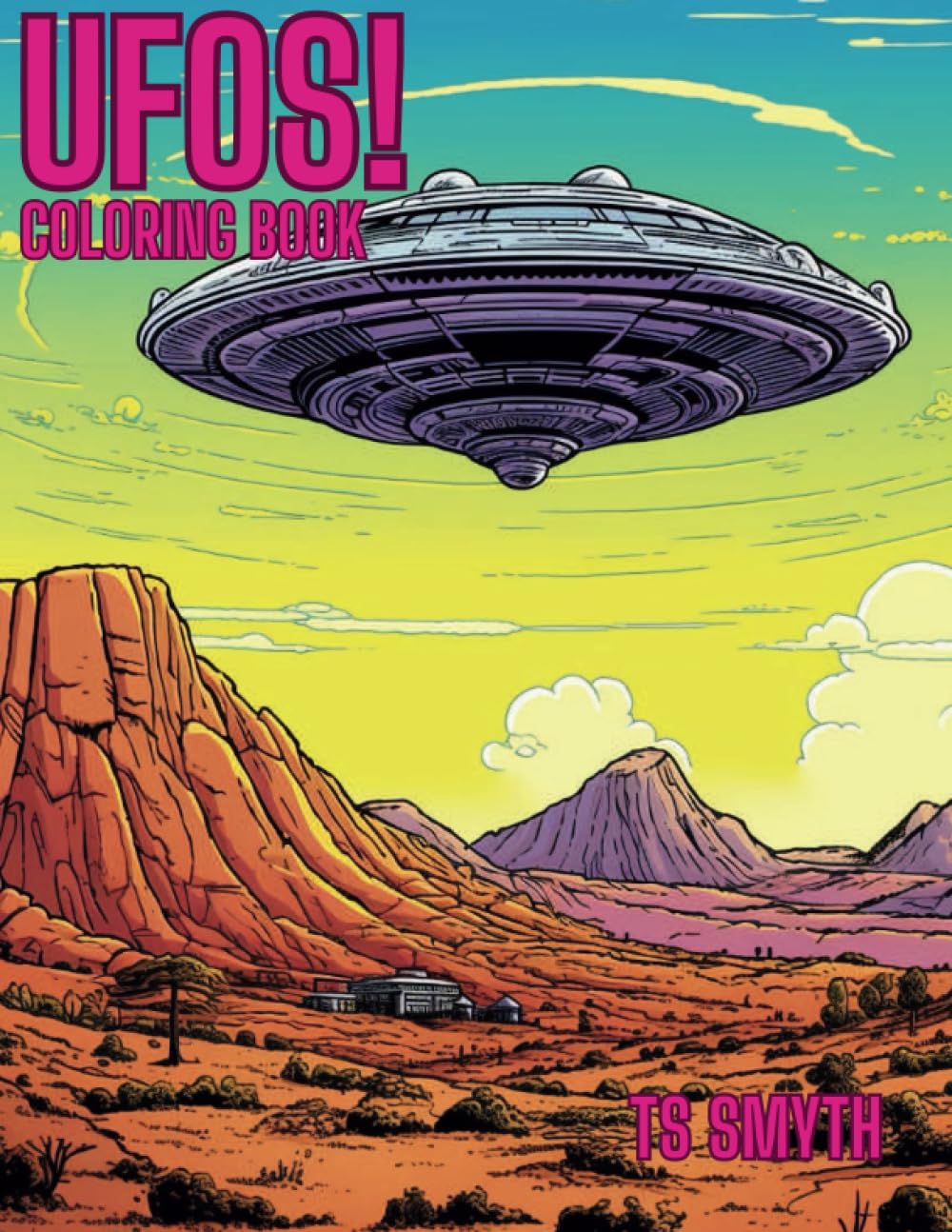 UFOS!: Incredible coloring book illustrations with coloring tips!