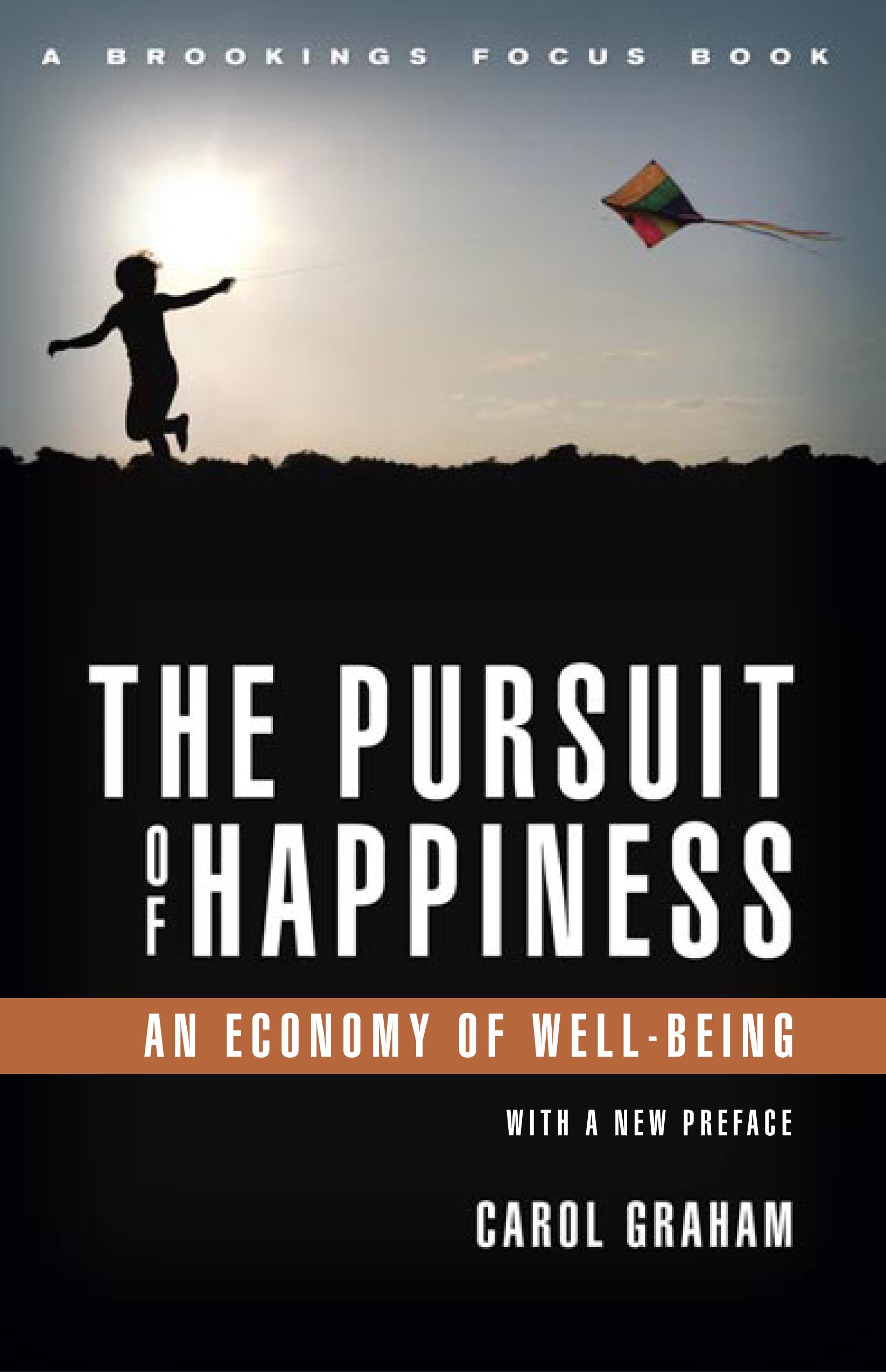 The Pursuit of Happiness: An Economy of Well-Being (Brookings FOCUS Book)