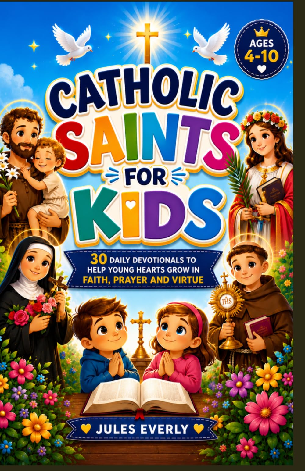 Catholic saints for kids: 30 daily devotionals to help young hearts grow in faith, prayer and virtue (Ages 4-10)