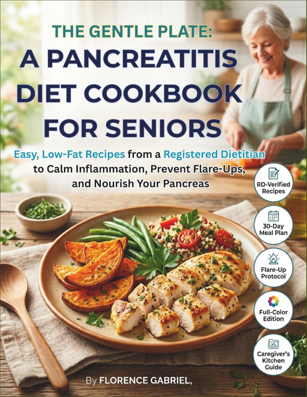 THE GENTLE PLATE: A PANCREATITIS DIET COOKBOOK FOR SENIORS: Easy, Low-Fat Recipes from a Registered Dietitian to Calm Inflammation, Prevent Flare-Ups, and Nourish Your Pancreas