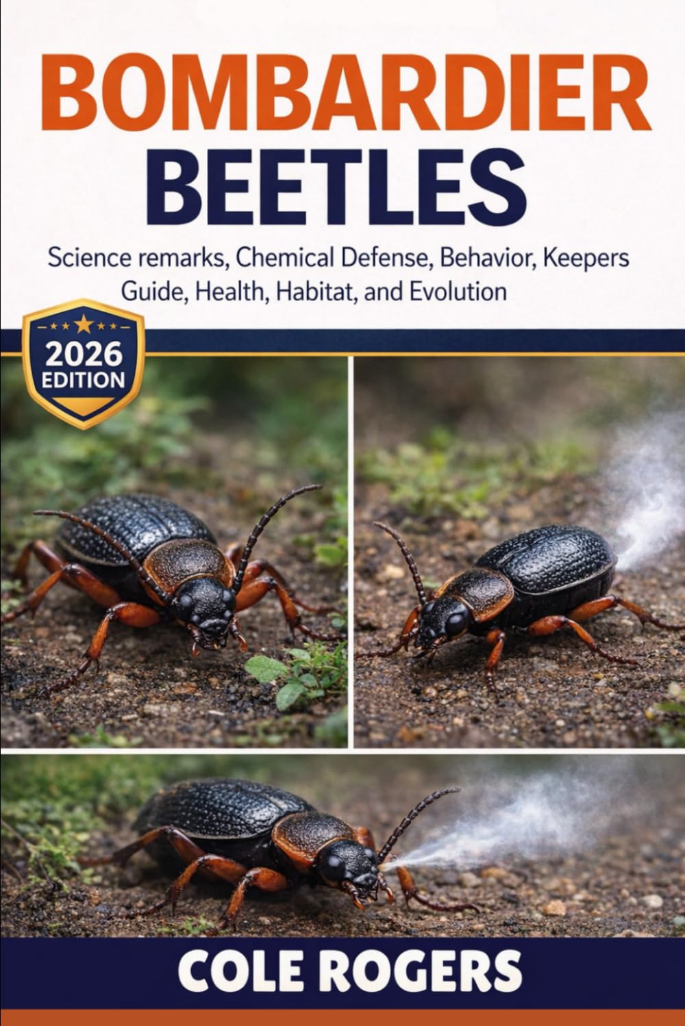 BOMBARDIER BEETLES: Science remarks, Chemical Defense, Behavior, keepers guide, health, Habitat, and Evolution