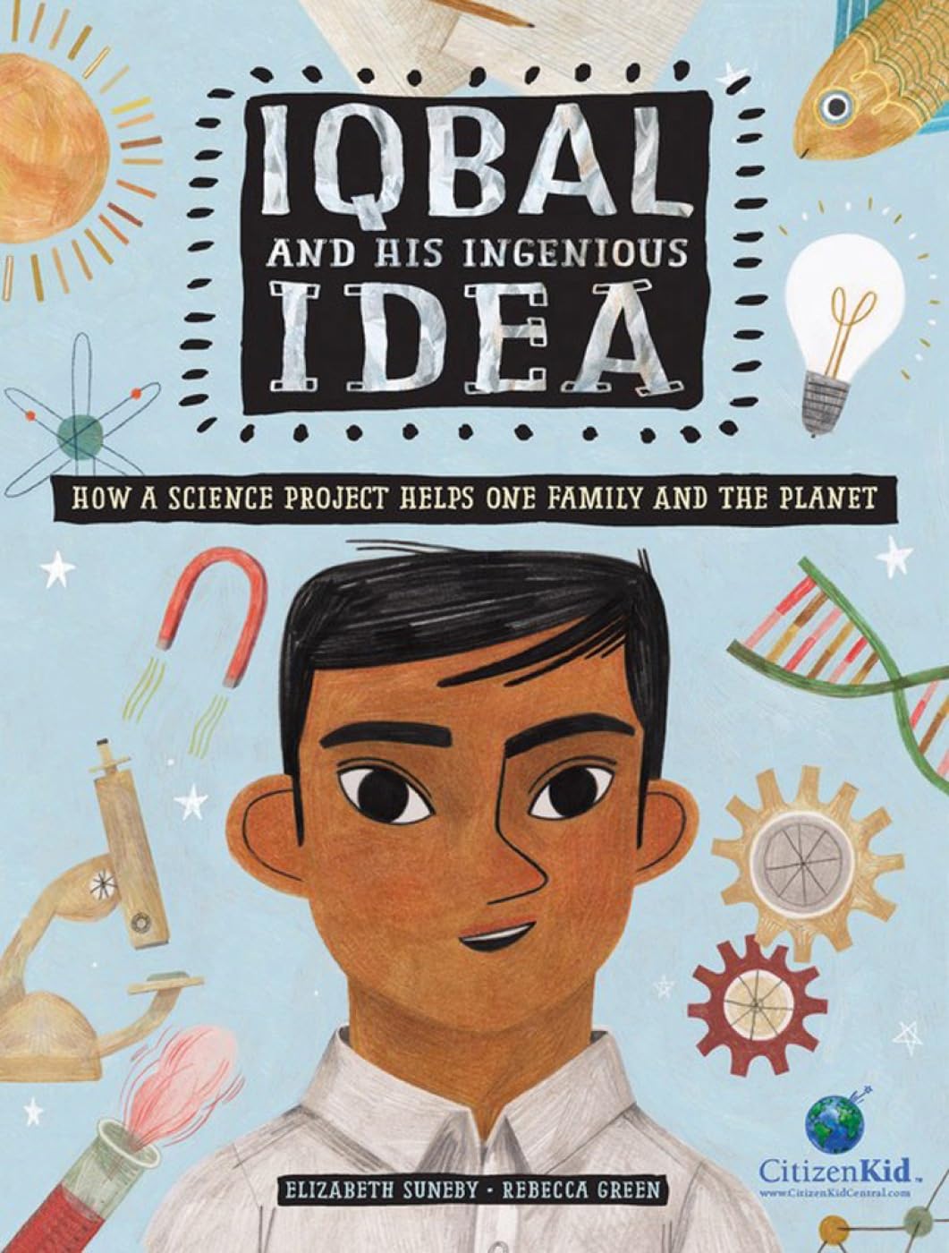Kids Can Press  Children's Book  Illustrated hardcover edition about Iqbal and his ingenious idea: How a science project helps one family and the planet