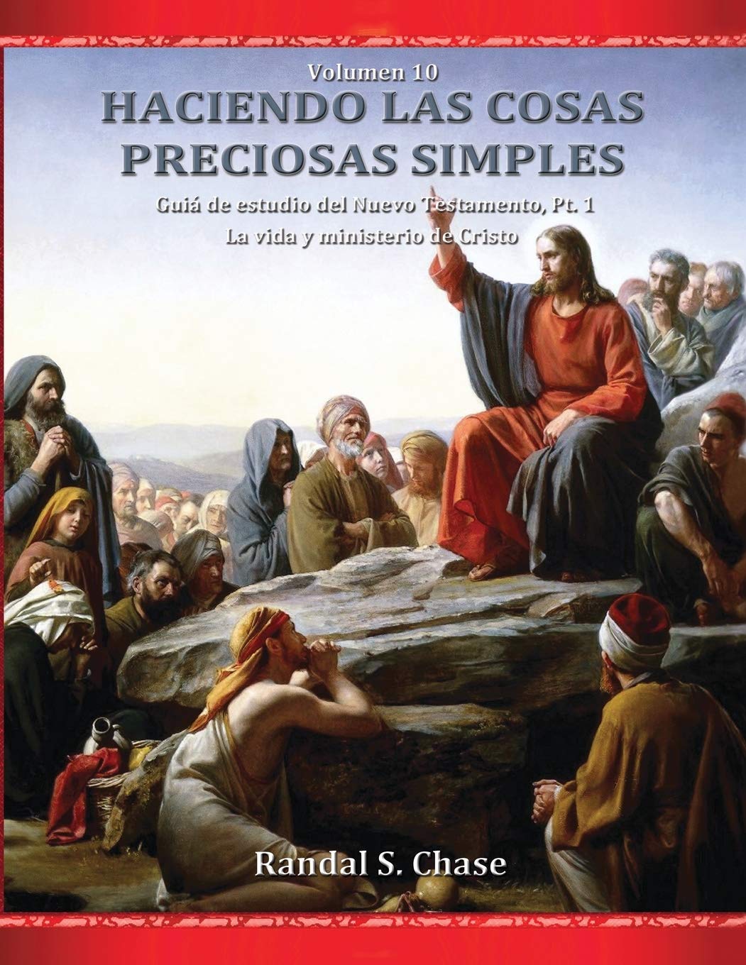 Guía de estudio del Nuevo Testamento, parte 1:: La vida y ministerio de Cristo: La vida y ministerio de Cristo (Haciendo las cosas preciosas simples, Vol. 10): Volume 10