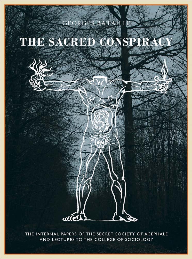 The The Sacred Conspiracy: The Internal Papers of the Secret Society of Acéphale and Lectures to the College of Sociology