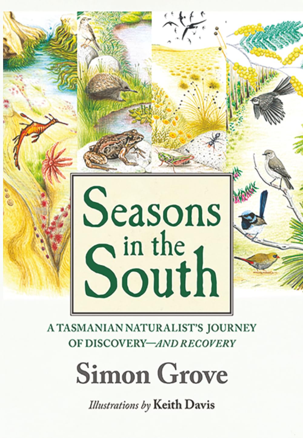 Seasons in the South: a Tasmanian naturalist’s journey of discovery —and recovery