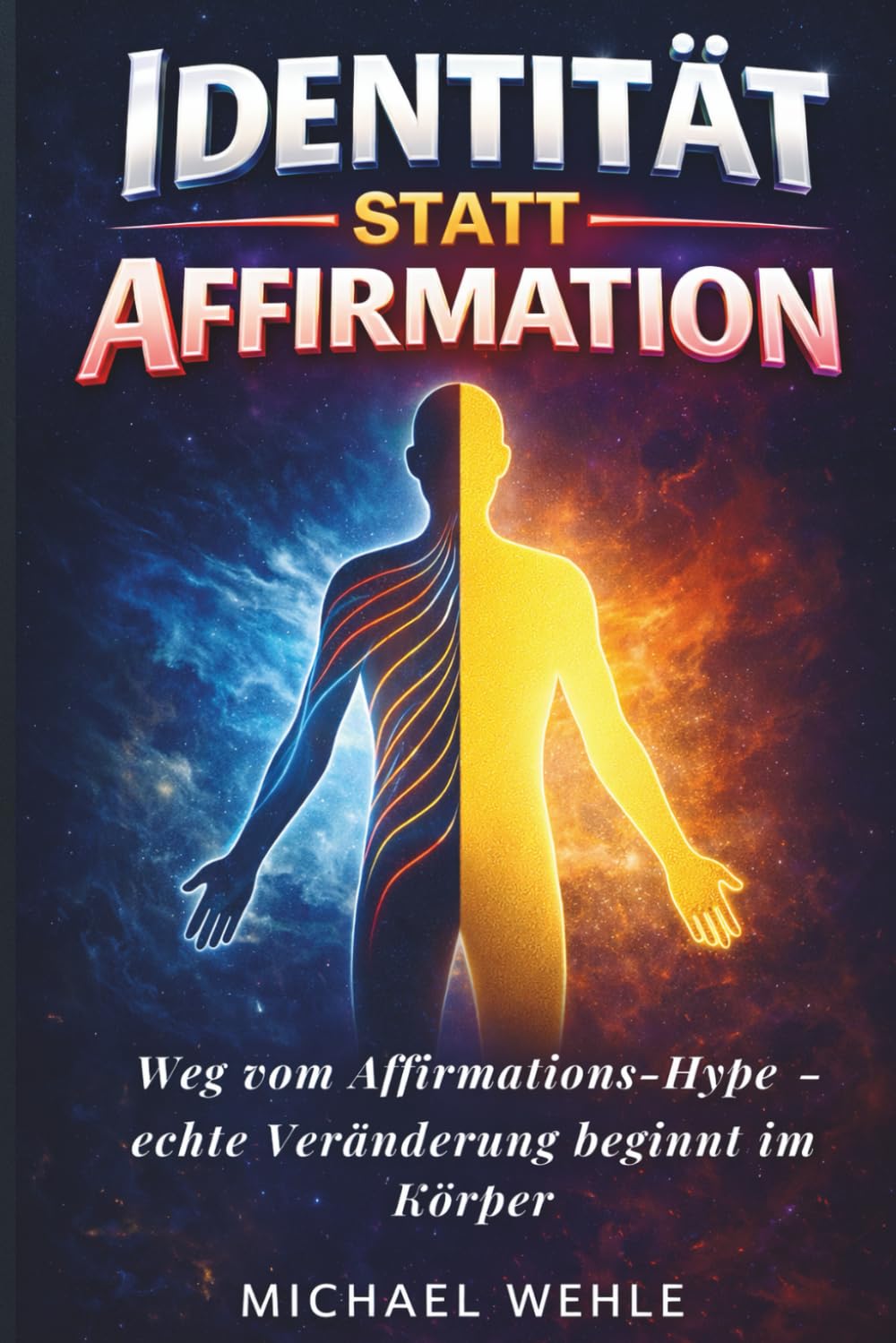 Identität statt Affirmation: Weg vom Affirmations-Hype – echte Veränderung beginnt im Körper