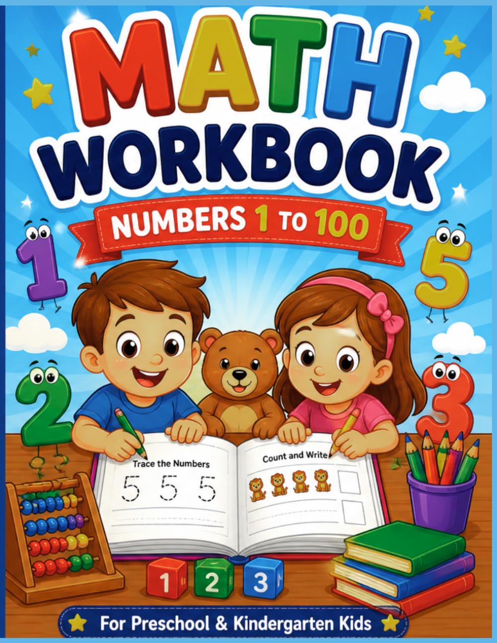 Learn Numbers 1 -100 Step by Step: A Complete Math Practice Book for Preschool & Kindergarten: Learn Number Recognition, Number Names, Before & After, Ascending & Descending Order