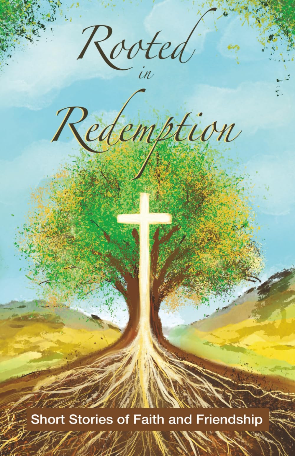 Rooted in Redemption: Short Stories of Faith and Friendship