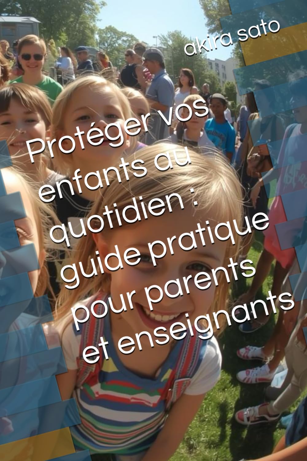 Protéger vos enfants au quotidien : guide pratique pour parents et enseignants