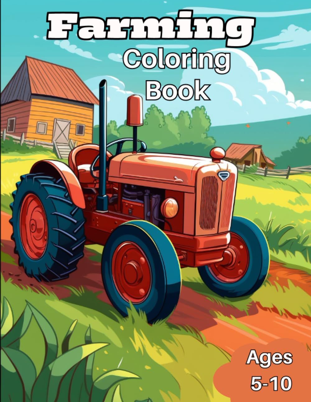 Farming Coloring Book: Awesome Farming Coloring Book for Kids ages 5-10