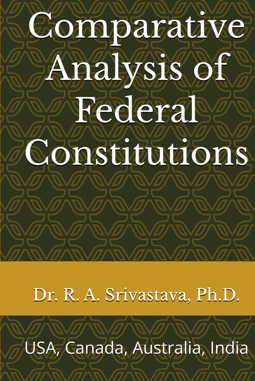 Comparative Analysis of Federal Constitutions: USA, Canada, Australia, India
