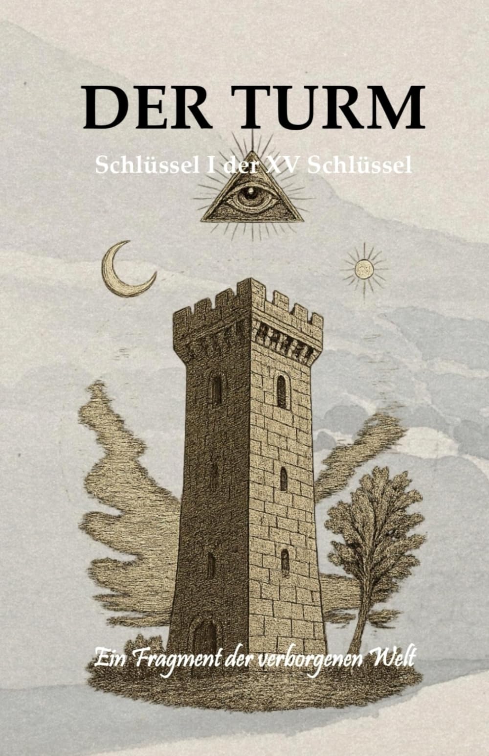 Der Turm – Schlüssel I der XV Schlüssel: Ein Fragment der verborgenen Welt (Die XV Schlüssel der verborgenen Welt)