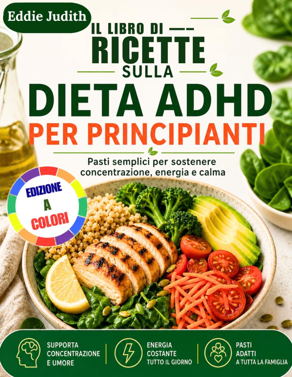 IL LIBRO DI RICETTE SULLA DIETA ADHD PER PRINCIPIANTI: Pasti semplici per sostenere concentrazione, energia e calma