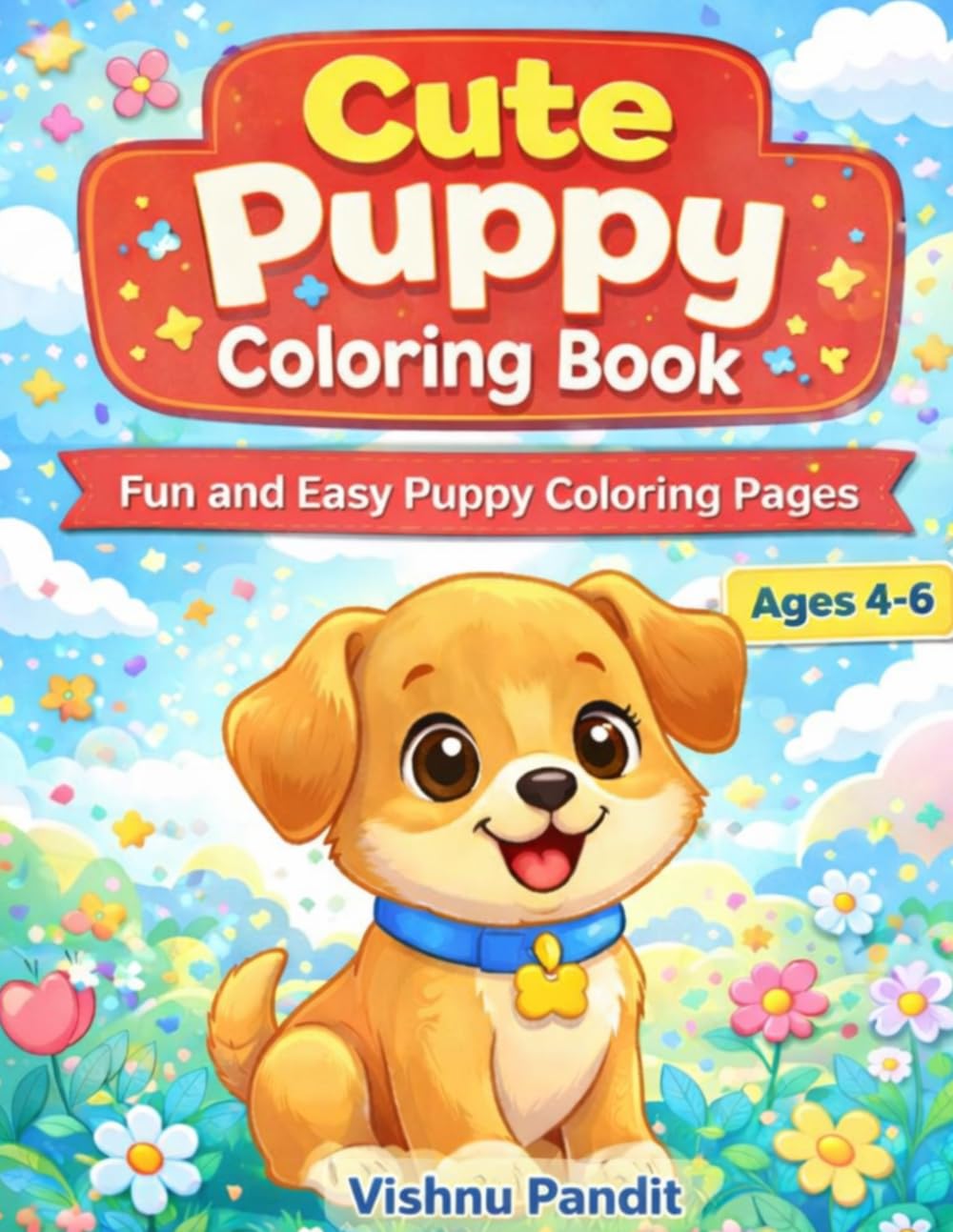 Cute Puppy Coloring Book for Kids: Fun and Easy Puppy Coloring Pages for Ages 4–6 (Cute Puppy Activity Books for Kids)