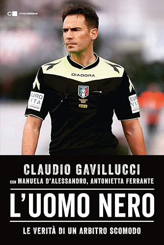 L'uomo nero. Le verità di un arbitro scomodo
