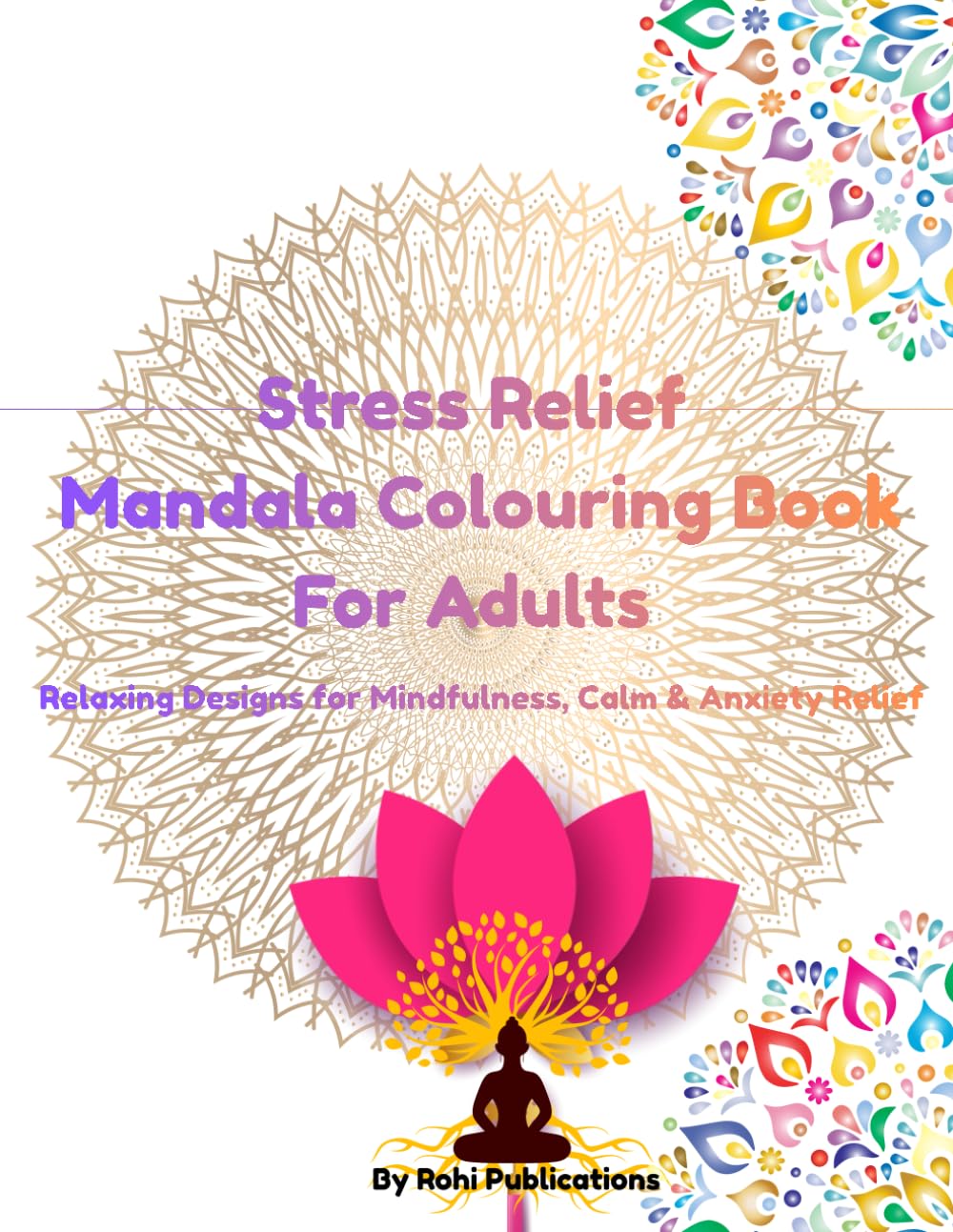 Stress Relief Mandala Colouring Book for Adults: Relaxing designs for mindfulness, calm and anxiety relief