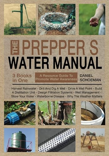 The Prepper's Water Manual: A Resource Guide For Smart Preppers And Owners Of Self-Sufficient And Off-The-Grid Homesteads