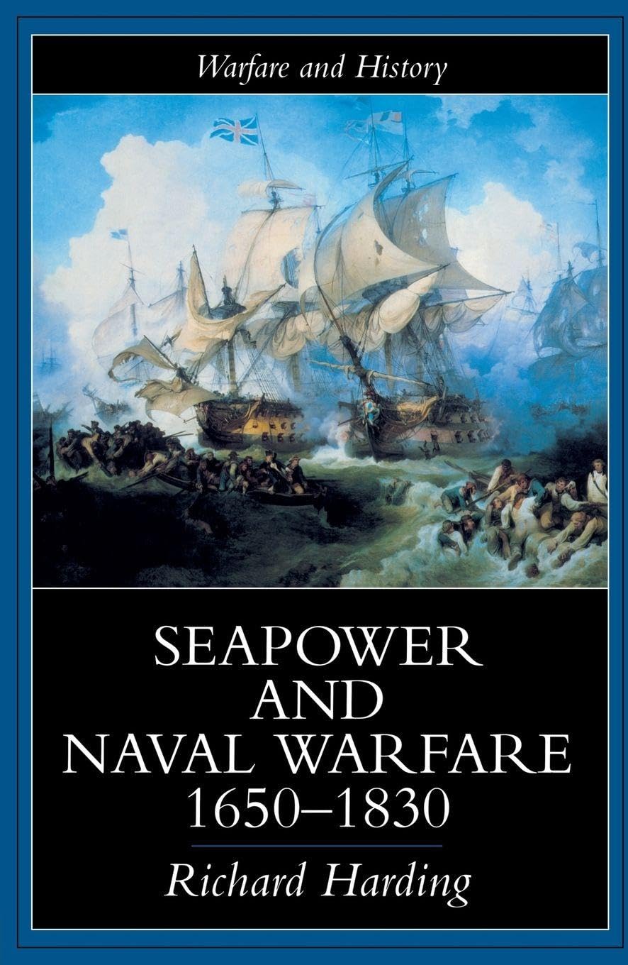 Seapower and Naval Warfare, 1650-1830 (Warfare and History)