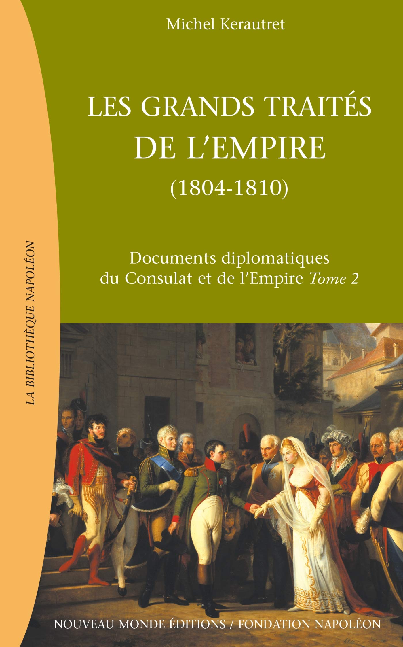 Les grands traités de l'Empire (1804-1810): Documents diplomatiques du Consulat et de l'Empire, tome 2