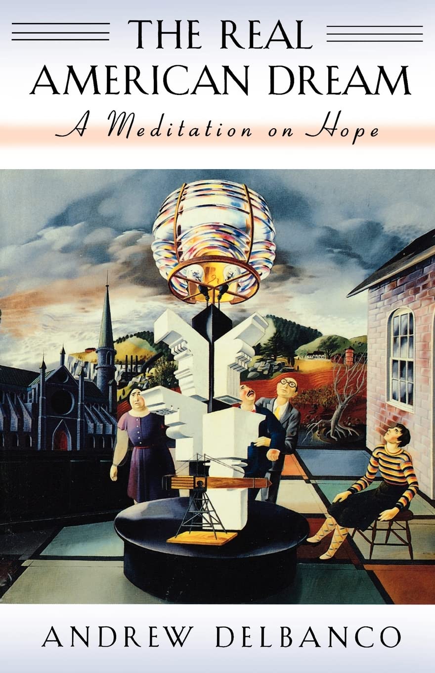 The Real American Dream: A Meditation on Hope: 11 (The William E. Massey Sr. Lectures in American Studies)