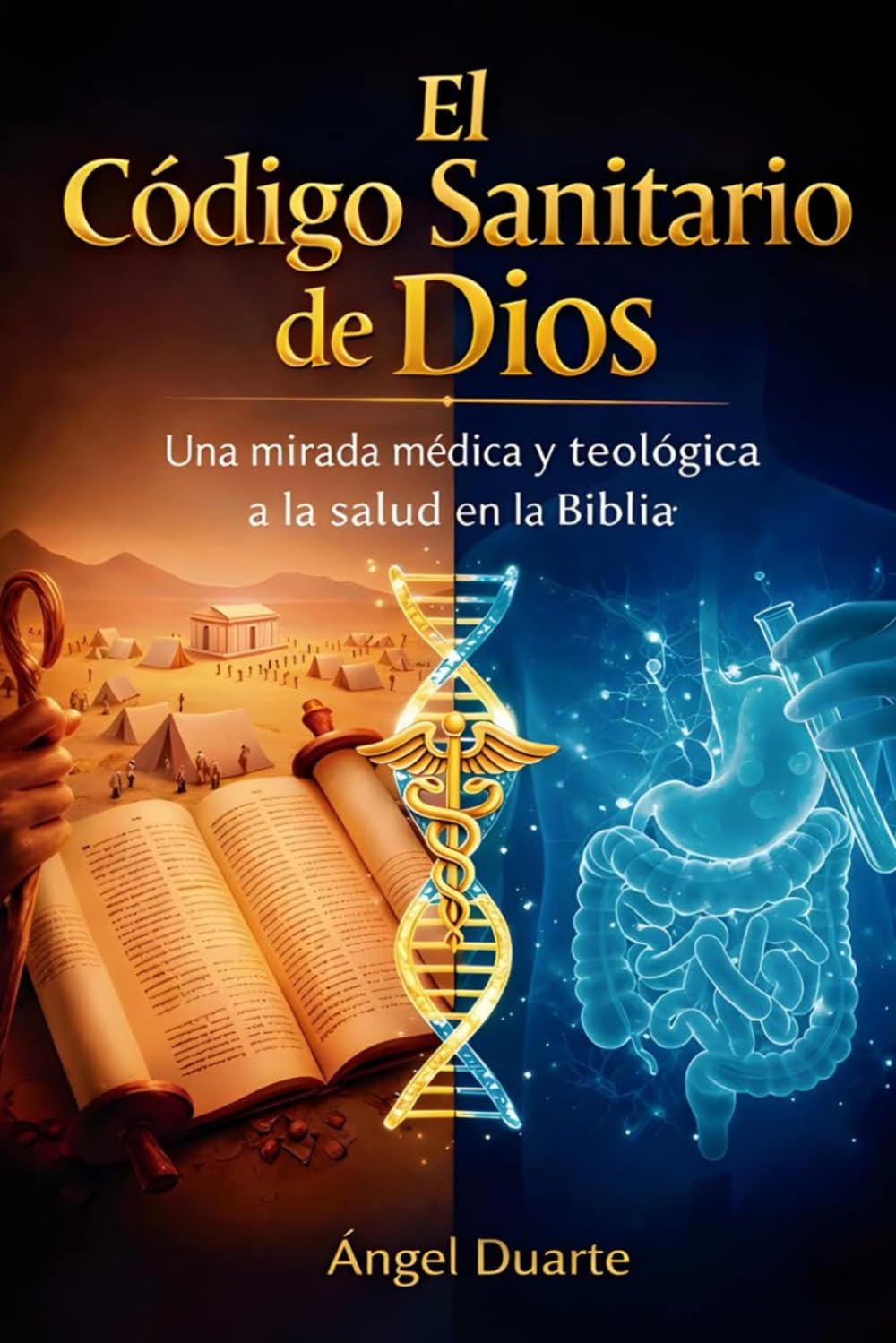 EL CÓDIGO SANITARIO DE DIOS: Una mirada médica y teológica a la salud en la Biblia