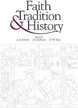 Faith, Tradition, and History: Old Testament Historiography in Its Near Eastern Context