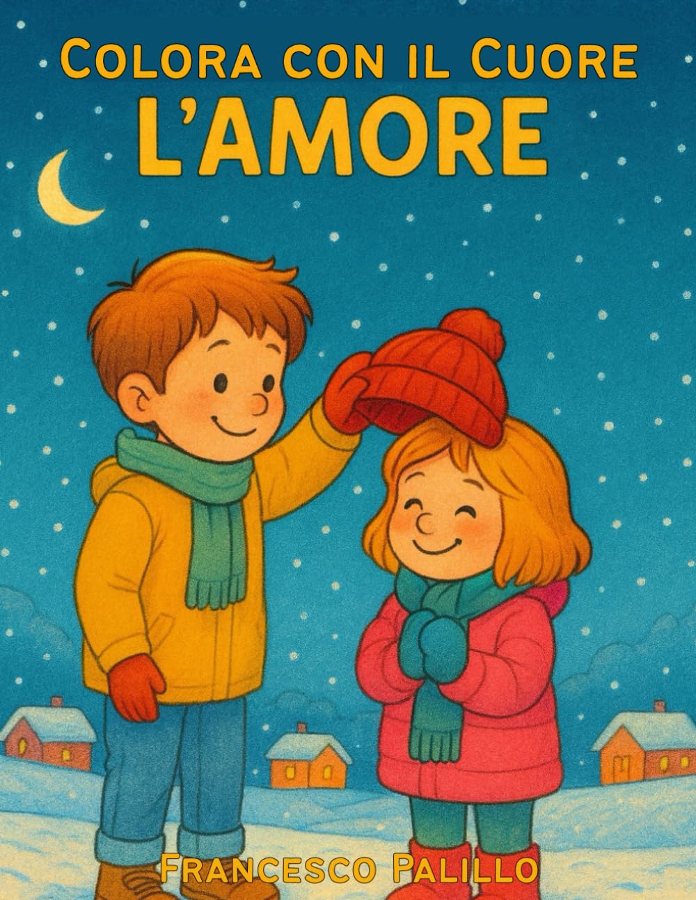 Colora con il cuore: L'Amore | Imparare le emozioni divertendosi: amore, cura e piccoli gesti