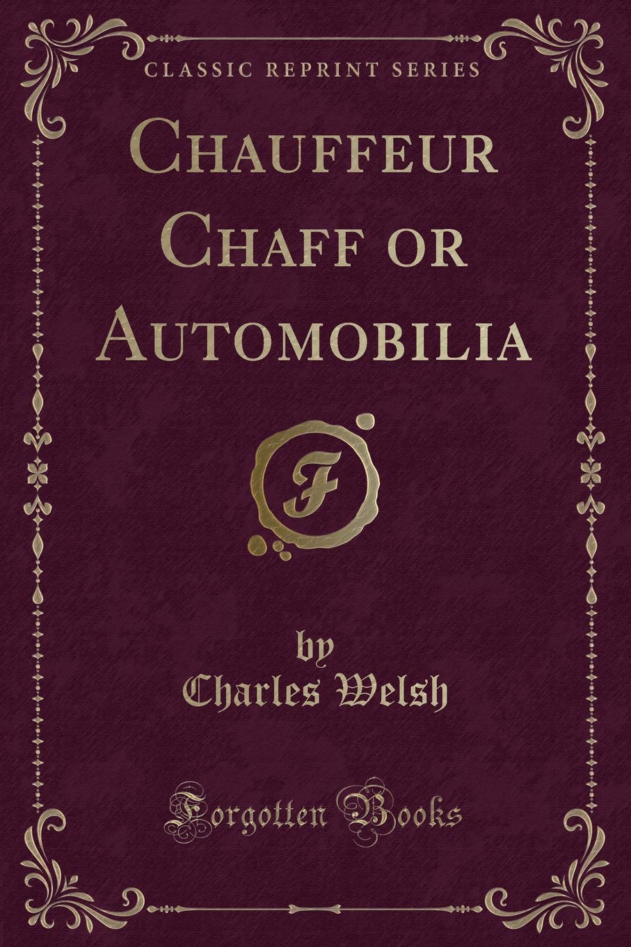 Chauffeur Chaff or Automobilia (Classic Reprint)