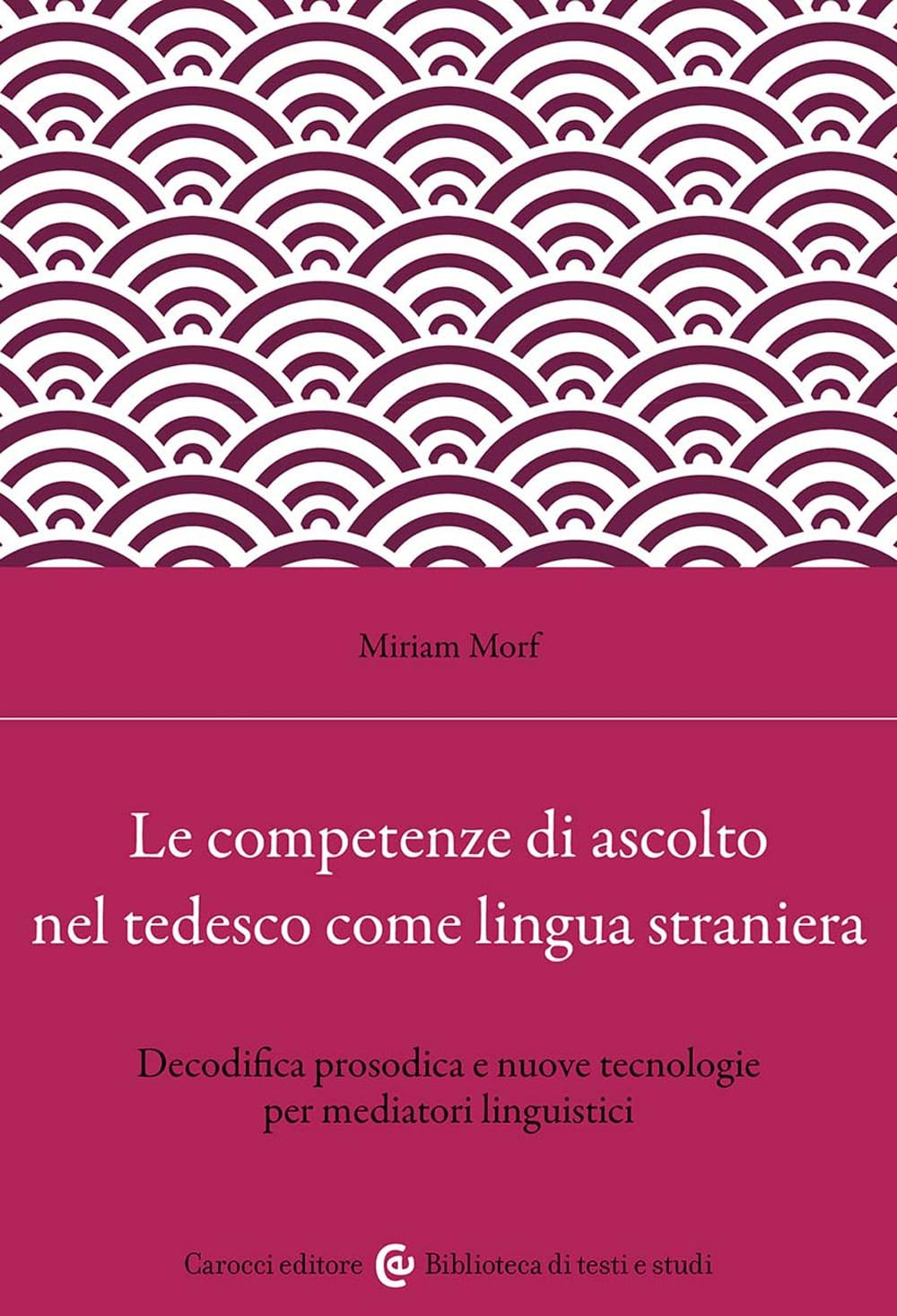 Le Competenze Di Ascolto Nel Tedesco Come Lingua Straniera. Decodifica Prosodica E Nuove Tecnologie Per Mediatori Linguistici - 4