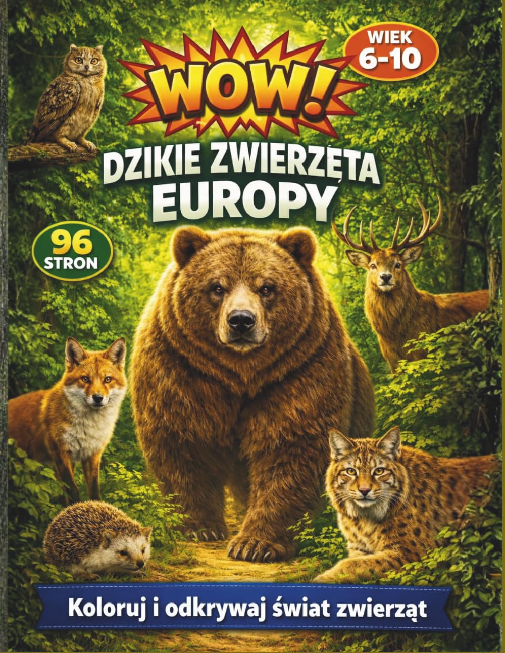 WOW! Dzikie Zwierzęta Europy: Kolorowanka edukacyjna dla dzieci 6–10 | Ciekawostki, nauka i świetna zabawa (WOW! Color • Learn • Explore)