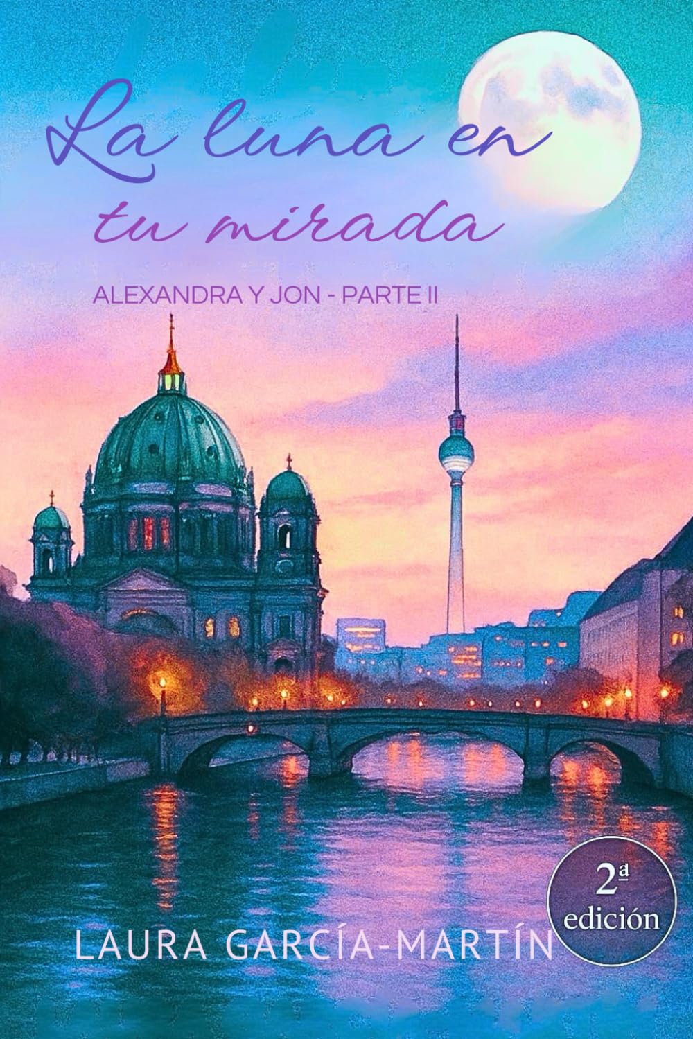 La luna en tu mirada: Una historia sobre cicatrices, libertad y segundas oportunidades. Trilogía Alexandra y Jon. Libro 2