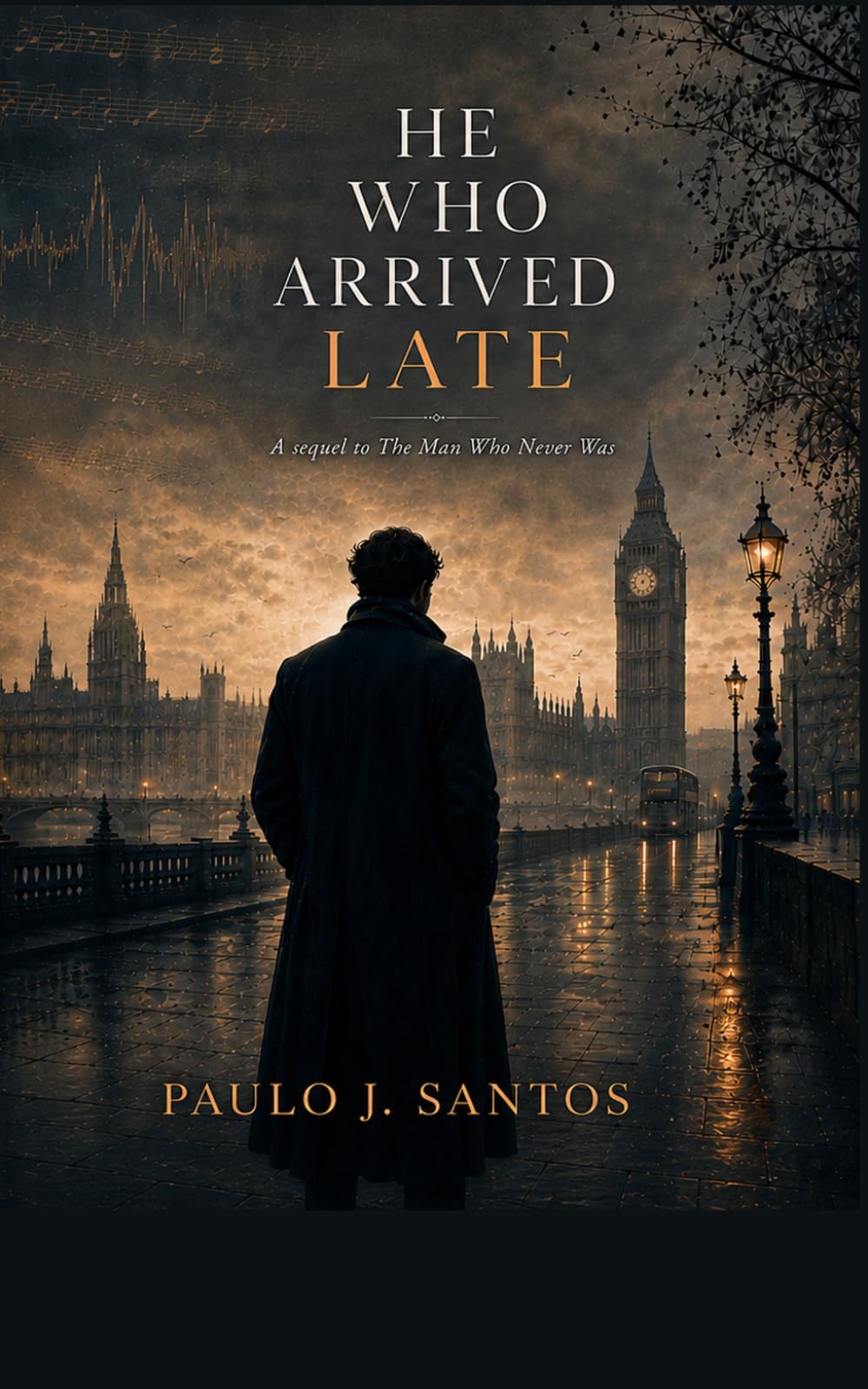 He Who Arrived Late: A Sequel to The Man Who Never Was