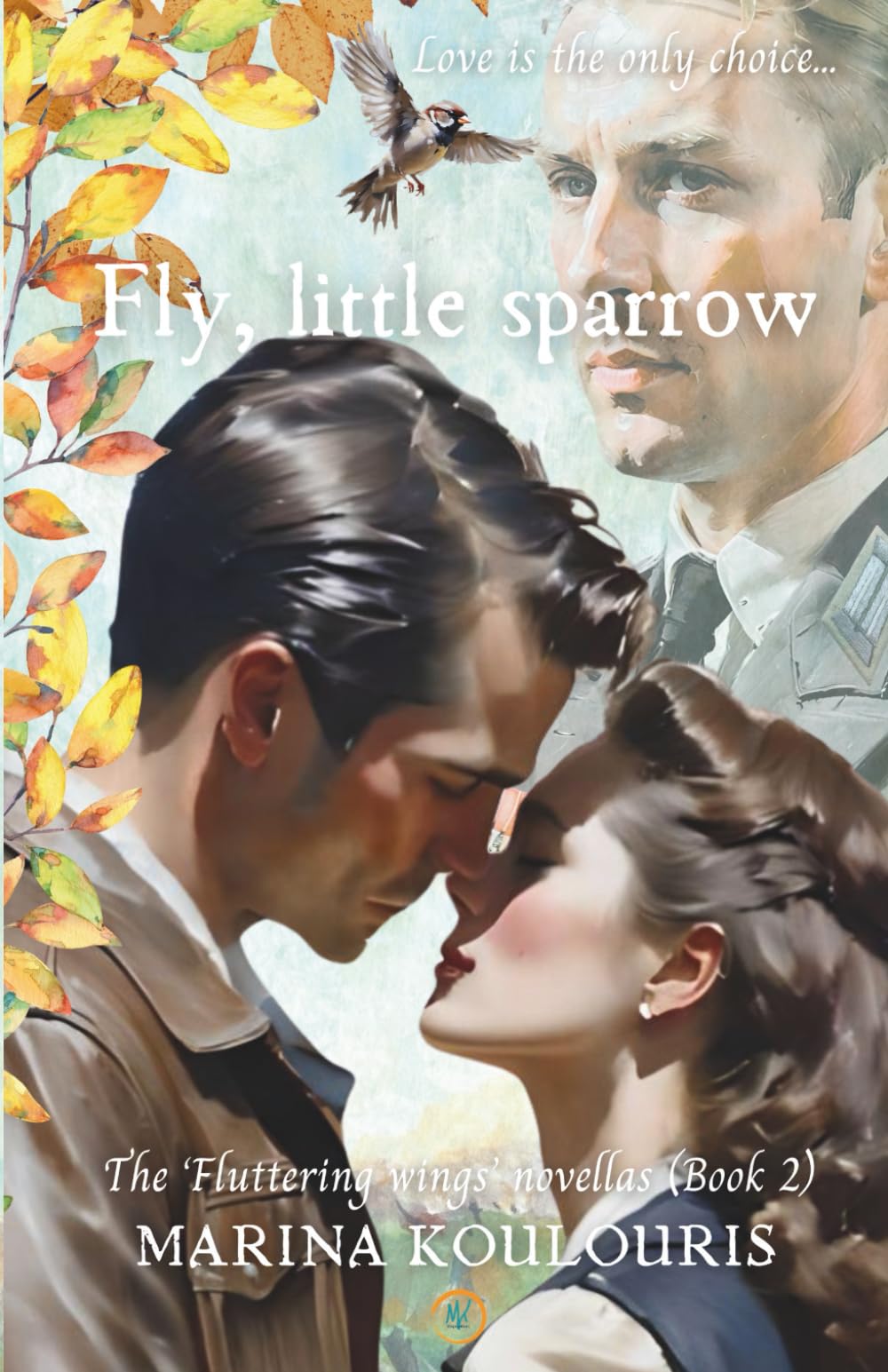 Fly, little Sparrow: A tale of bravery and love in a Historical Fiction Romance of WWII Paris. (Fluttering Wings Novellas)