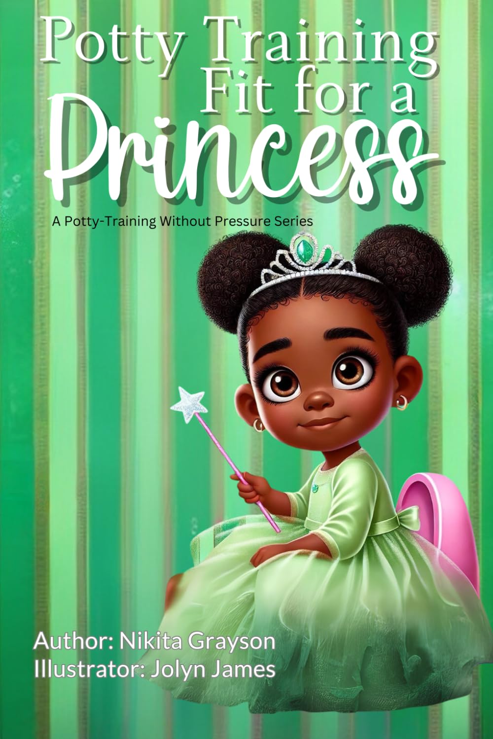 Potty Training Fit for a Princess (The Potty Training Without Pressure Series)