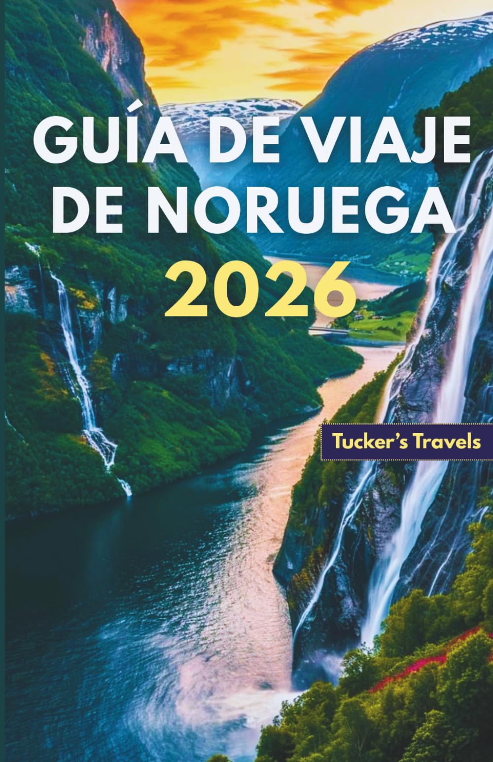 GUÍA DE VIAJE DE NORUEGA 2026: Explora los majestuosos fiordos, las auroras boreales, Viajes panorámicos en tren, aventuras al aire libre, Pueblos ... Para familias y viajeros solitarios