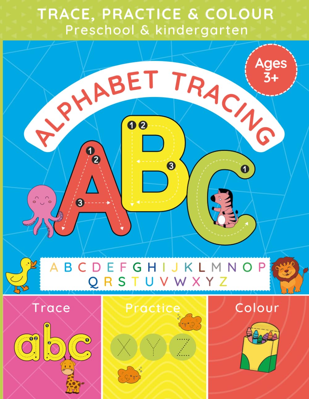 Trace, Practice & Colour Children's Alphabet Workbook - Ages 3+, Preschool, Kindergarten, Handwriting workbook. Alphabet, colouring and more. 80 Pages