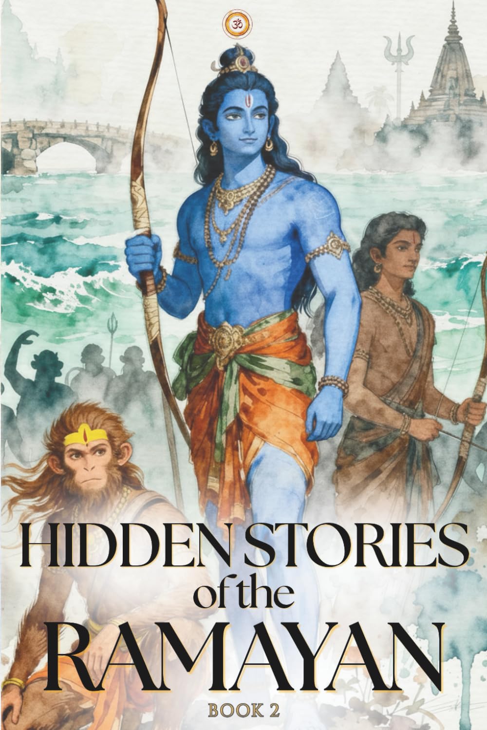 Hidden Stories of the Ramayan: Forgotten Nights, Silent Battles, and Untold Events from the Epic Katha: 2 (Hidden Mythology Series)