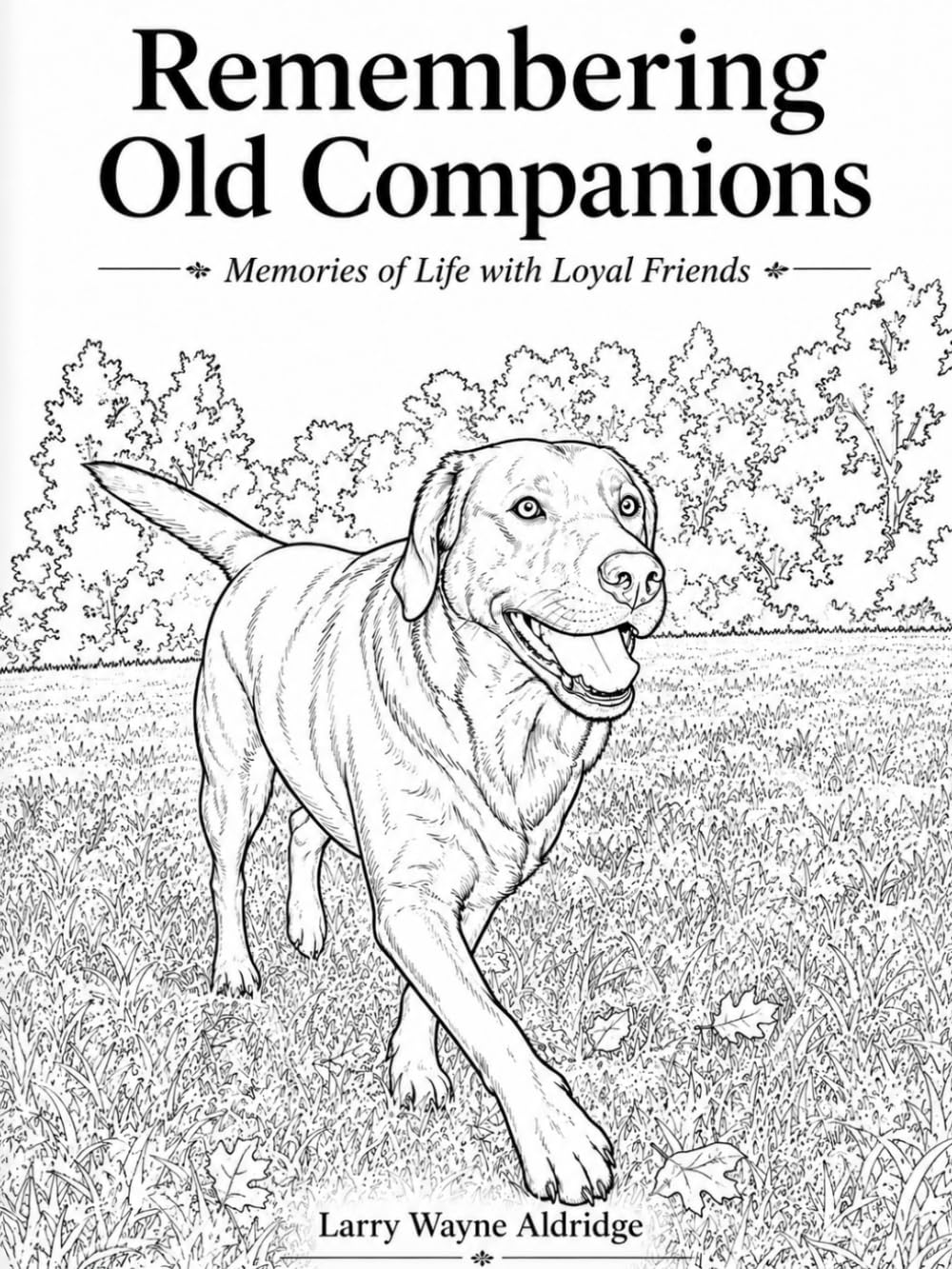Remembering Old Companions: Memories of Life with Loyal Friends