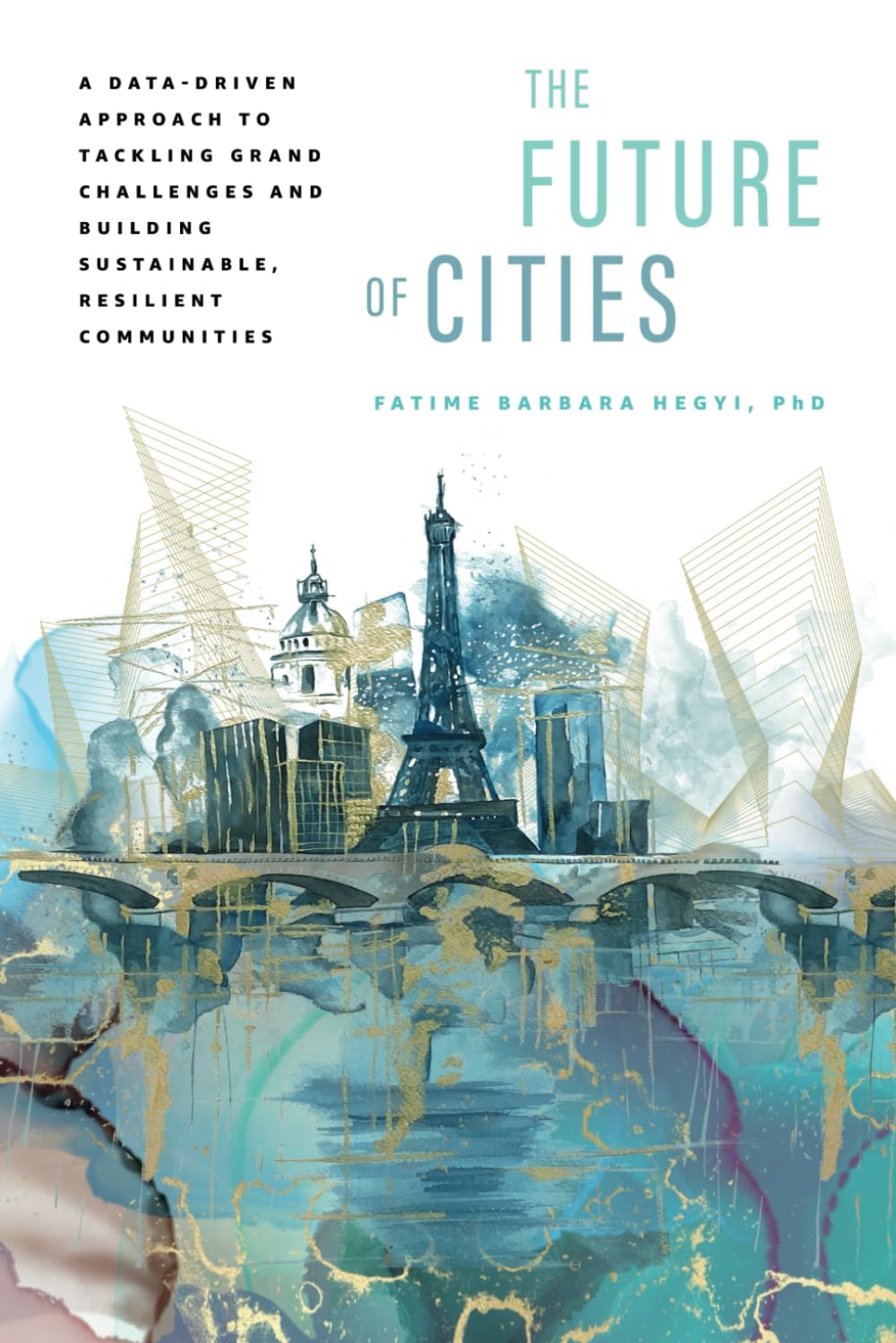 The Future of Cities: A Data-Driven Approach to Tackling Grand Challenges and Building Sustainable, Resilient Communities