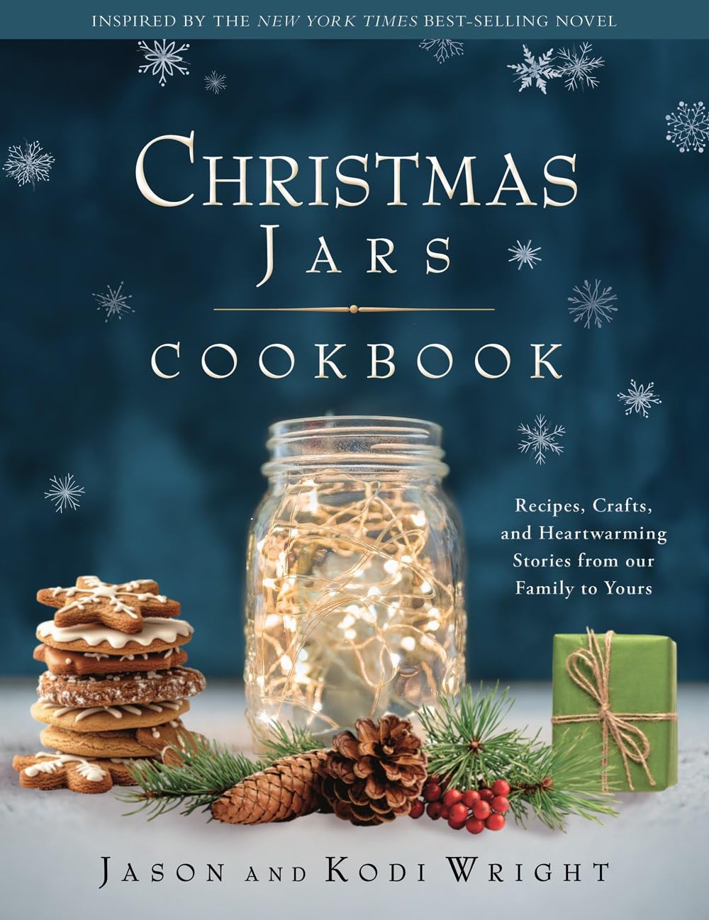 Christmas Jars Cookbook: Recipes, Crafts, and Heartwarming Stories from Our Family to Yours