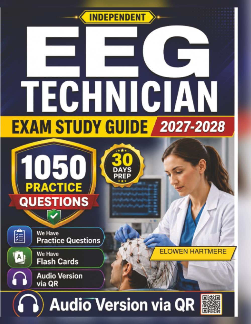 Independent EEG Technician Exam Study Guide 2027-2028: 1050 Realistic Practice Questions With Expert Rationales for Certification Preparation in 60 Days