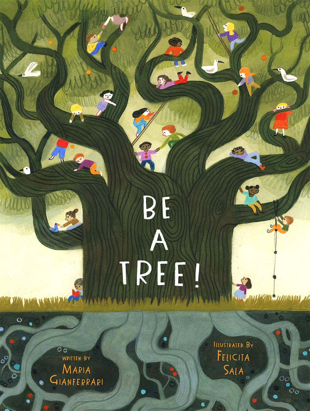 Be a Tree! by Maria Gianferrari, Felicita Sala - 9781419744228