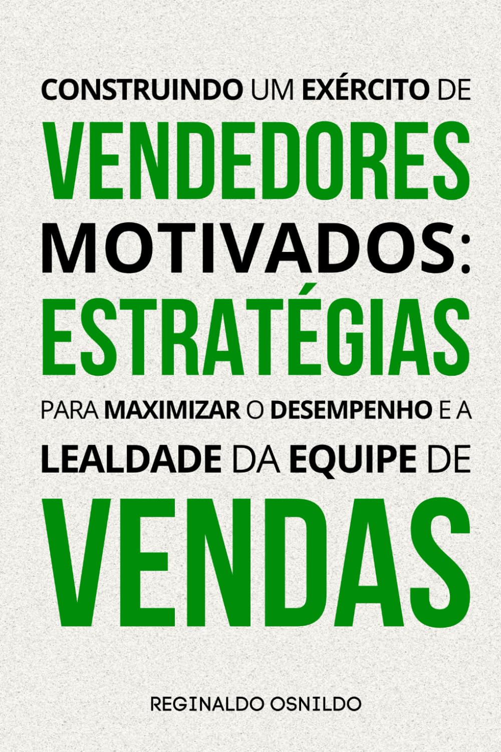 Construindo um exército de vendedores motivados: estratégias para maximizar o desempenho e a lealdade da equipe de vendas