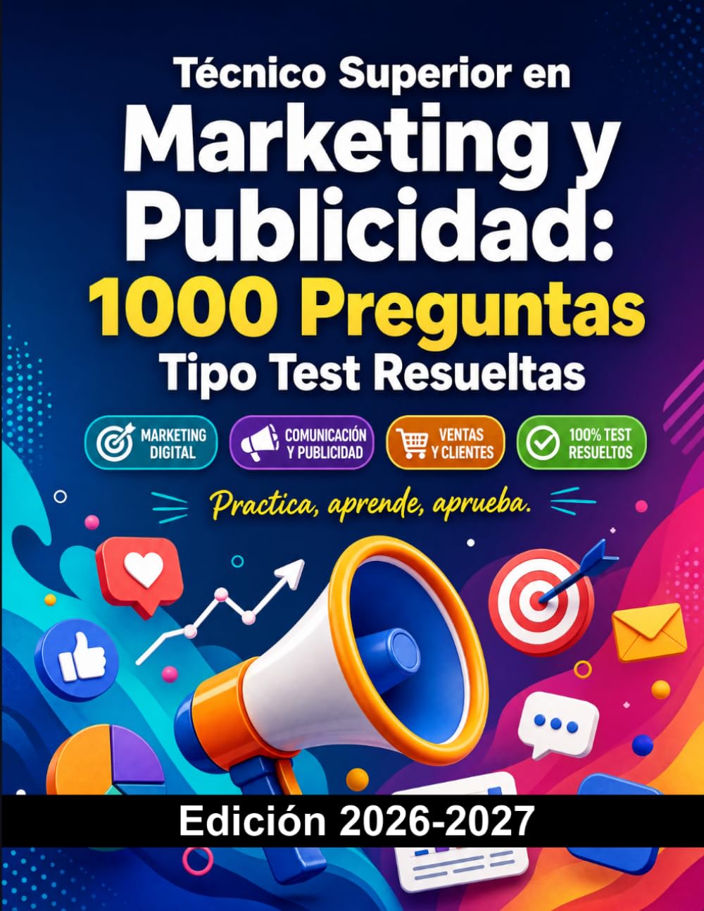 Técnico Superior en Marketing y Publicidad: 1000 Preguntas Tipo Test Resueltas: Preparación FP | Marketing Digital, Comunicación, Publicidad y Ventas