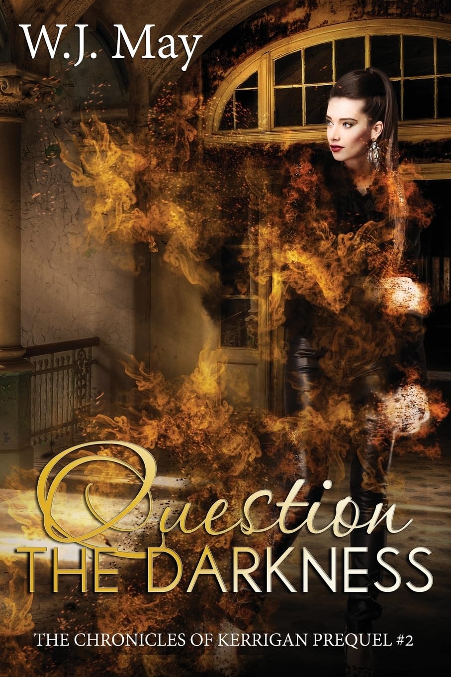 Question the Darkness: Paranormal Fantasy Romance Suspense: Volume 2 (The Chronicles of Kerrigan Prequel)