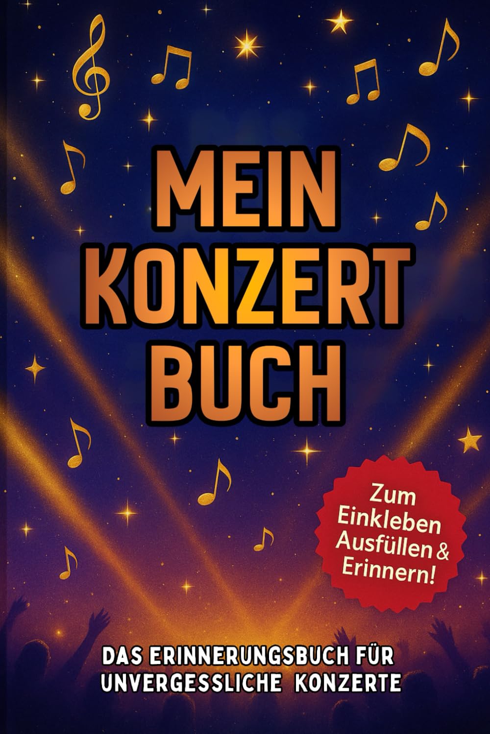 Mein Konzert-Buch: Das Erinnerungsbuch für unvergessliche Konzerte