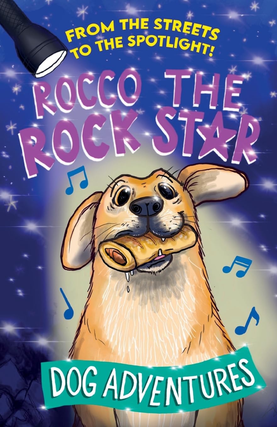 From the Streets to the Spotlight Rocco the Rock Star Dog Adventures: A Fun Chapter Book for Kids Ages 7–9 Inspired by a True Story (Rocco the Rescue
