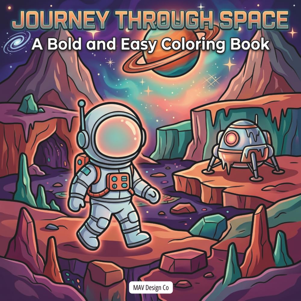 Journey Through Space A Bold and Easy Coloring Book: with Astronauts, Planets, Rockets, and Galactic Adventures for Relaxation and Creative Fun