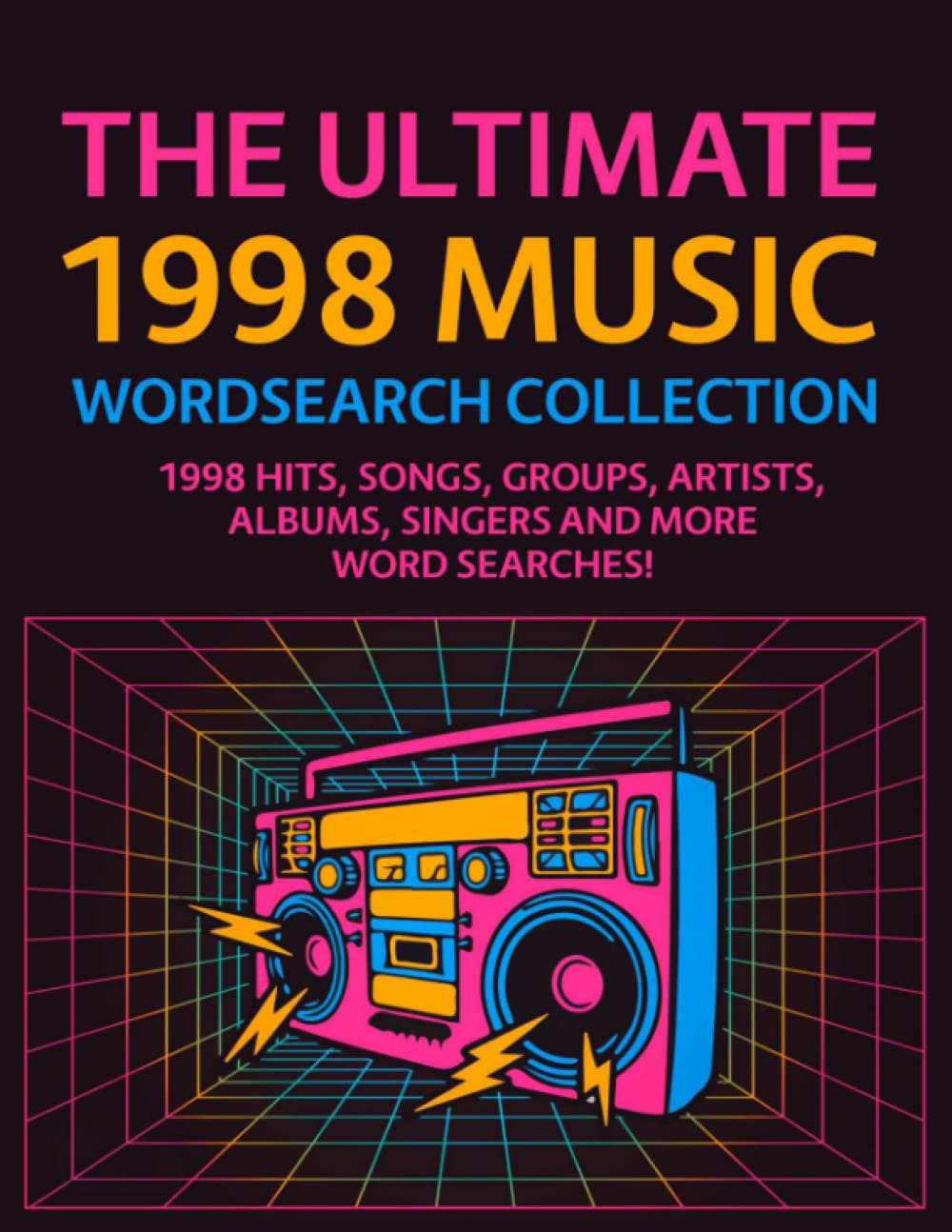 The Ultimate 1998 Music Wordsearch Collection: 1998 Hits, Songs, Groups, Artists, Albums, Singers and More Word Searches!